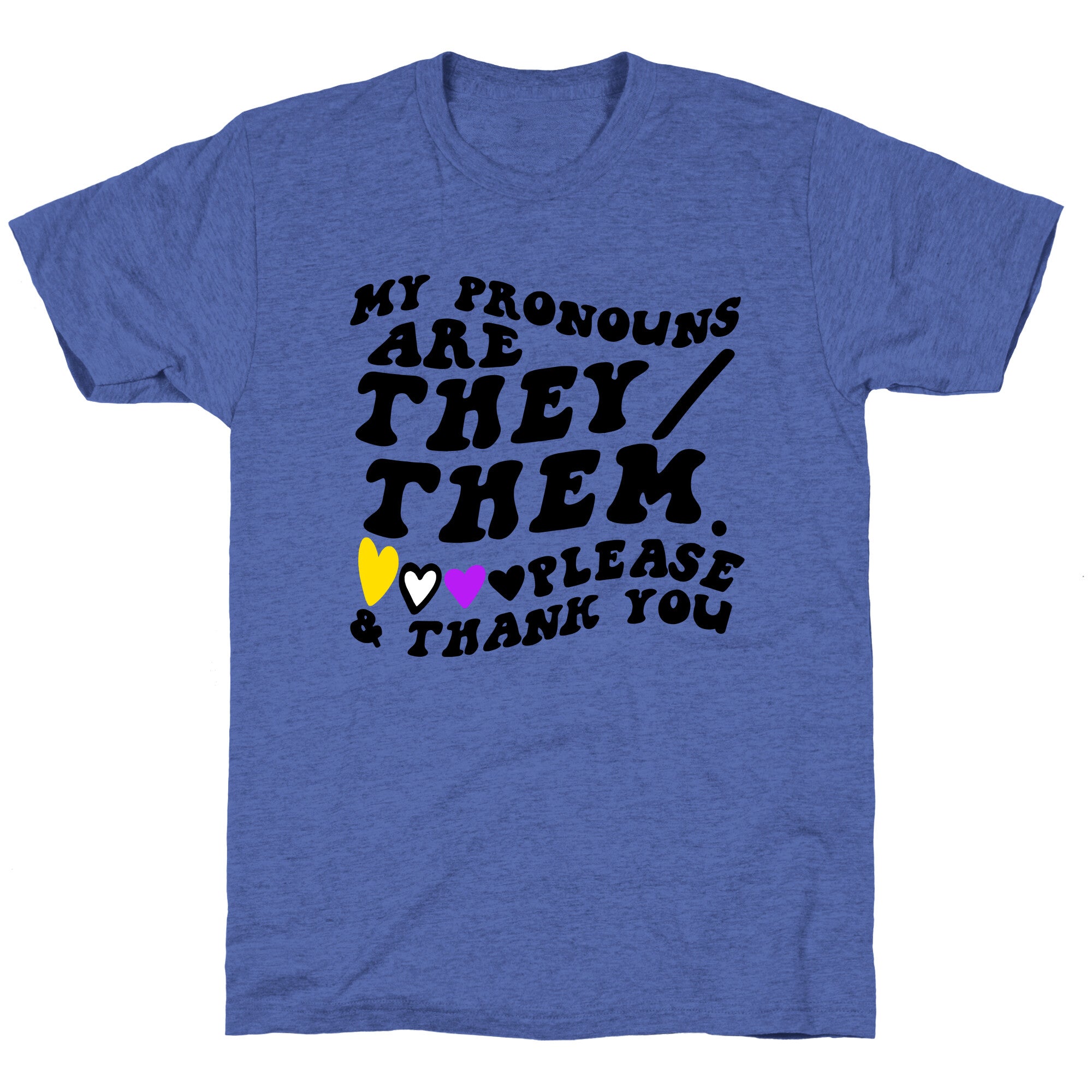 My Pronouns Are They/Them. Please & Thank You Unisex Triblend Tee